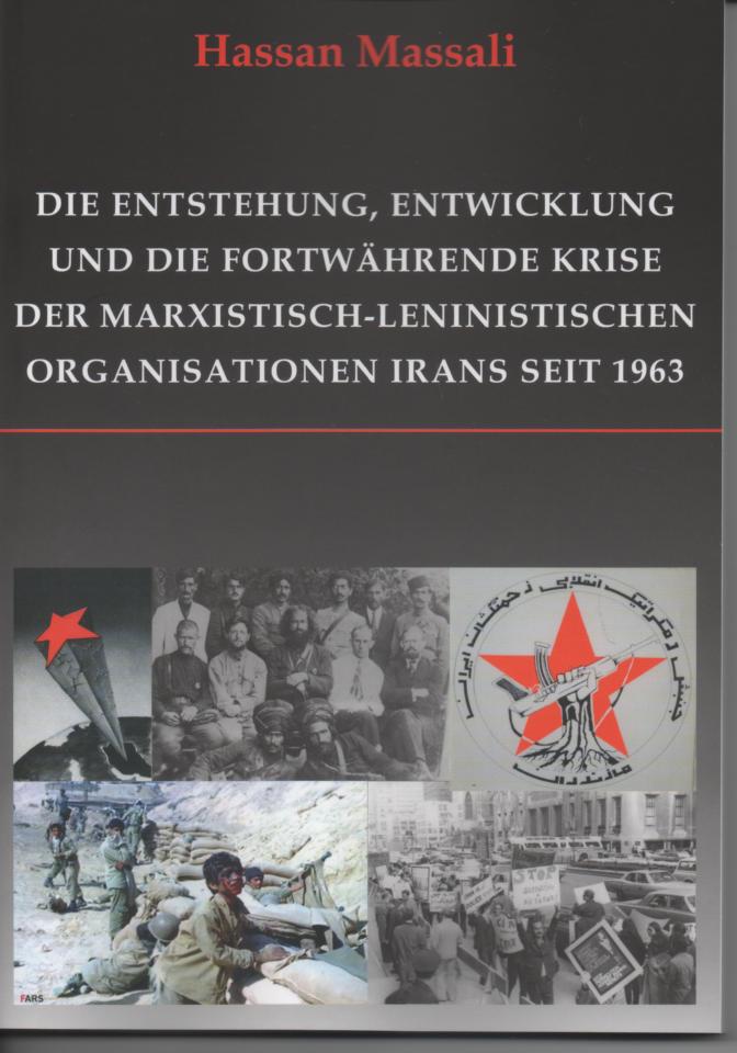 Die Entstehung, Entwicklung und die fortwährende Krise der marxistisch-leninistischen Organisationen Irans seit 1963
